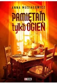 Pamiętam tylko ogień