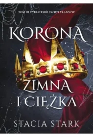 Korona zimna i ciężka. Królestwo kłamstw. Tom 3