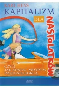 Kapitalizm dla nastolatków - czyli jak zostać młodym przedsiębiorcą