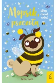 Mopsik, który chciał zostać pszczołą. Mopsik. Tom 9