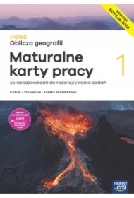 NOWE Oblicza geografii 1. Maturalne karty pracy. Liceum i technikum. Zakres rozszerzony. Edycja 2024