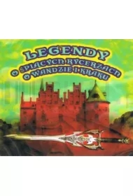 Legendy o śpiących rycerzach, o Wandzie i Kraku CD