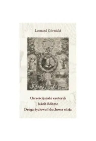 Chrześcijański ezoteryk Jakob Böhme Droga życiowa i duchowa wizja