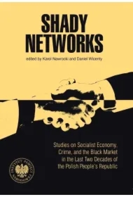 Shady Networks. Studies on Socialist Economy