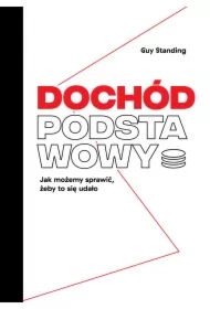 Dochód podstawowy. Jak możemy sprawić, żeby to się udało