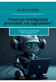 Sztuczna inteligencja przyszłość czy zagrożenie?