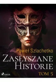 Zasłyszane historie. Tom 5
