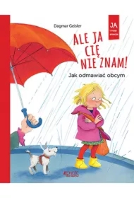 Ale ja cię nie znam! Jak odmawiać obcym