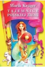 Tajemnice polskiej ziemi. Legendy i podania...