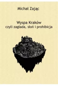 Wyspa Kraków czyli zagłada, słoń i prohibicja