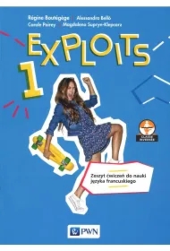 Exploits 1. Zeszyt ćwiczeń do nauki języka francuskiego dla liceum i technikum