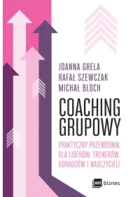 Coaching grupowy. Praktyczny przewodnik dla liderów, trenerów, doradców i nauczycieli