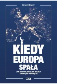 Kiedy Europa spała. Jak radykalny islam niszczy Europę od wewnątrz
