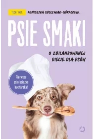 Psie smaki. O zbilansowanej diecie dla psów