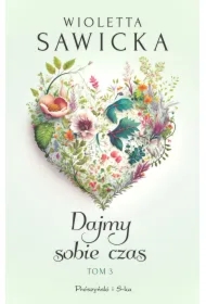 Dajmy sobie czas. Wyjdziesz za mnie, Kotku. Tom 3