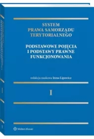 Podstawowe pojęcia i podstawy prawne funkcjonowania. System Prawa Samorządu Terytorialnego. Tom 1