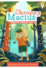Okropny Maciuś łapie gulgokura. Tom 3