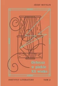 Orfeusz w piekle XX wieku T.2
