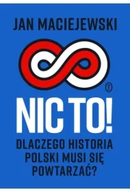 Nic to! Dlaczego historia Polski musi się...