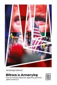 Bitwa o Amerykę. Czy to koniec Stanów Zjednoczonych, jakie znamy?