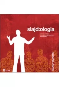 Slajd:ologia. Nauka i sztuka tworzenia genialnych prezentacji