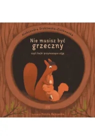 Nie musisz być grzeczny, czyli bajki przynoszące ulgę