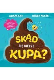 Skąd się bierze kupa?