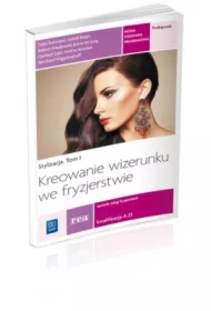 Stylizacja. Tom 1. Kreowanie wizerunku we fryzjerstwie. Technik usług fryzjerskich. Kwalifikacja A.23. Podręcznik