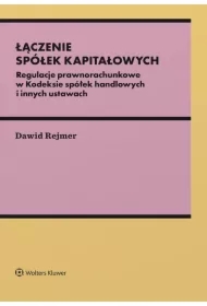 Łączenie spółek kapitałowych. Regulacje prawnorachunkowe w Kodeksie spółek handlowych i innych ustawach
