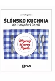 Ślónsko kuchnia dla Hanysów i Goroli. Wejrzyj...