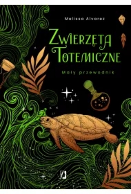 Zwierzęta totemiczne. Mały przewodnik