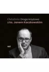 Ostatnia Droga krzyżowa z ks. Janem Kaczkowskim