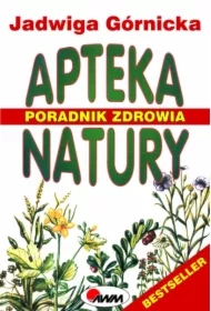 Apteka natury. Poradnik zdrowia