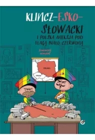 Klincz-esko-słowacki i polska aneksja pod flagą biało-czerwoną