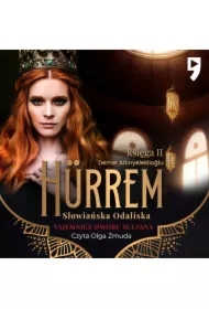 Tajemnice dworu sułtana: Hürrem. Słowiańska odaliska. Księga II