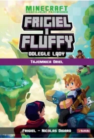 Tajemnica Oriel. Frigiel i Fluffy. Odległe lądy. Minecraft. Neoficjalny przewodnik