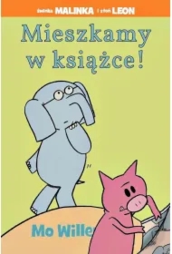 Świnka Malinka i Słoń Leon. Mieszkamy w książce