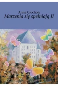 Marzenia się spełniają. Część 2