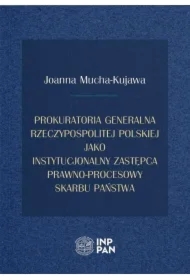 Prokuratoria Generalna Rzeczypospolitej Polskiej jako instytucjonalny zastępca prawno-procesowy Skarbu Państwa