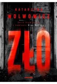 Zło. Seria kryminalna z komisarz Olgą Balicką. Tom 9