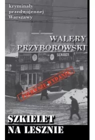 Kryminały przedw. Warszawy. Szkielet na Lesznie