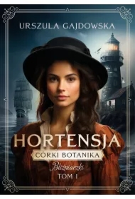 Hortensja. Córki botanika. Bliźniaczki. Tom 1