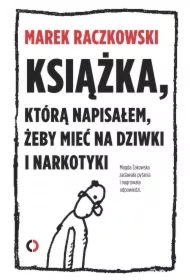 Książka, którą napisałem, żeby mieć na dziwki i narkotyki