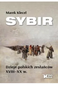 Sybir. Dzieje polskich zesłańców XVIII XX w.