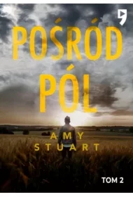 Pośród pól. Nieuchwytna. Tom 2