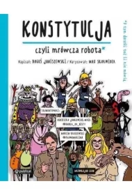 Konstytucja, czyli mrówcza robota. To, o czym dorośli Ci nie mówią