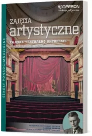Ciekawi świata. Zajęcia artystyczne. Zajęcia teatralno-aktorskie. Przedmiot uzupełniający. Podręcznik. Szkoły ponadgimnazjalne