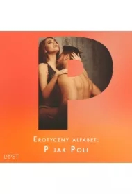 Erotyczny alfabet: P jak Poli - zbiór opowiadań
