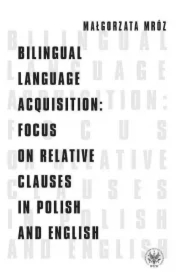 Bilingual Language Acquisition : Focus on Relative Clauses in Polish and English