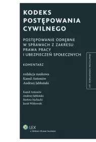 Kodeks postępowania cywilnego. Postępowanie odrębne w sprawach z zakresu prawa pracy i ubezpieczeń społecznych. Komentarz